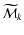 $\widetilde{{\cal M}}_{k}$