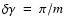 $\delta \gamma ~=~ \pi / m$