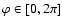 $\varphi \in [0,2\pi]$