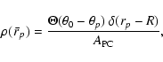 \begin{displaymath}\rho({~\bar{\!r}}_p)
= \frac{\Theta(\theta_0 - \theta_p) ~ \delta(r_p - R)}
{A_{\rm PC}} ,
\end{displaymath}