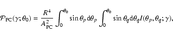\begin{displaymath}{\cal P}_{\rm PC}(\gamma;\theta_0)= \frac{R^4}{A_{\rm PC}^2}
...
...0} \sin\theta_q {\rm d}\theta_q
I(\theta_p,\theta_q;\gamma) ,
\end{displaymath}
