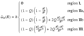 $\displaystyle \tilde{\omega}_\alpha(R) = h \left\{\begin{array}{ll} 0 &\mbox{re...
...2}\right) + 2 Q\frac{R_p^2 - R_1^2}{R^2}&
\mbox{region III}.
\end{array}\right.$
