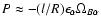 $P \approx -(l/R) \epsilon_\alpha
\Omega_{B\alpha}$