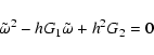 \begin{displaymath}\tilde{\omega}^2 - h G_1 \tilde{\omega} + h^2 G_2 = 0
\end{displaymath}