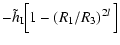 $\displaystyle - \tilde{h}_{\rm I}\Big[1 - \left(R_1/R_3\right)^{2l}\Big]$