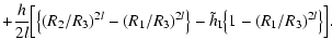 $\displaystyle + \frac{h}{2l}\Big[\big\{(R_2/R_3)^{2l} - (R_1/R_3)^{2l}\big\} -
\tilde{h}_{\rm I}\big\{1 -
(R_1/R_3)^{2l}\big\}\Big].$