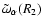 $\tilde{\omega}_\alpha(R_2)$