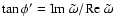 $\tan \phi' = {\rm Im}~\tilde{\omega}/{\rm Re}~\tilde{\omega}$