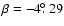 $\beta = -4\hbox{$.\!\!^\circ$ }29$