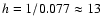 $h = 1/0.077 \approx
13$