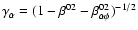 $\gamma_{\alpha}^{} = (1 - \beta_{\alphaz}^{02} - \beta_{\alpha\phi}^{02})^{-1/2}$