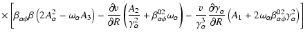 $\displaystyle \times \left[\beta_{\alpha\phi}^{}\beta_{\alphaz}^{}\left(2 A_\al...
...A_1 + 2 \omega_{\alpha}\beta_{\alpha\phi}^{02}\gamma_{\alpha}^{2}\right)\right]$
