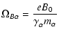 $\displaystyle \Omega_{B\alpha}= \frac{e B_0}{\gamma_{\alpha}^{}m_{\alpha}}$