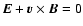 ${\vec E} + {\vec v} \times {\vec B}=0$
