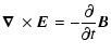$\displaystyle \mbox{\boldmath$\nabla$ }\times {\vec E}^{}= -\frac{\partial }{\partial t}{\vec B}^{}$