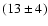 $(13\pm4)$