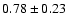 $0.78\pm0.23$