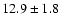 $12.9\pm1.8$