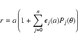 \begin{displaymath}{r} = a \left(1 + \sum_{j=0}^{n}{\epsilon_{j}(a)P_{j}(\theta)} \right)
\end{displaymath}