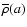 $\overline\rho(a)$