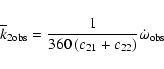 \begin{displaymath}{\overline k_{2 \rm obs}} = {1\over {360\left(c_{2 1} + c_{2 2}\right)}}
{\dot\omega_{\rm obs}}
\end{displaymath}