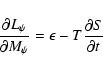 \begin{displaymath}{\partial L_{\psi}\over {\partial M_{\psi}}} = {\epsilon - T{\partial
S\over {\partial
t}}}
\end{displaymath}