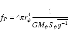 \begin{displaymath}{f_P} = {4\pi r_{\psi}^4}{1\over {GM_{\psi}S_{\psi}\overline {g^{-1}}}}
\end{displaymath}
