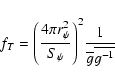 \begin{displaymath}f_{T} = {\left(4\pi r_{\psi}^{2}\over S_{\psi}\right)}^2 {1\over
{\overline g
\overline {g^{-1}}}}
\end{displaymath}