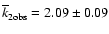 $\overline k_{2 \rm obs}=2.09 \pm0.09$