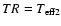 $TR = T_{\rm eff2}$