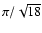 $\pi/\sqrt{18}$