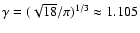 $\gamma=(\sqrt{18}/\pi)^{1/3}\approx 1.105$