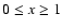$0\le x\ge 1$