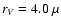 $r_V=4.0~\mu$