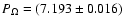 $P_{\Omega}=(7.193\pm0.016)$