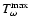 $T_{\omega}^{\rm max}$