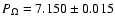 $P_{\Omega} = 7.150 \pm 0.015$