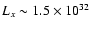 $L_x \sim 1.5 \times 10^{32}$