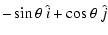$\displaystyle - \sin \theta ~ \hat{i} + \cos \theta ~ \hat{j}$