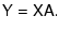 $\displaystyle \tens{Y} = \tens{X} \tens{A} .$
