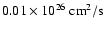 $0.01\times 10^{26}{\rm ~ cm}^2/{\rm s}$