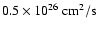 $0.5\times 10^{26}{\rm ~ cm}^2/{\rm s}$