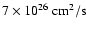 $7\times 10^{26}{\rm ~ cm}^2/{\rm s}$