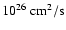 $10^{26}~{\rm cm^2/s}$