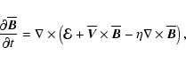 \begin{displaymath}\frac{\partial {\overline{\vec{B}}}}{\partial {t}} = \nabla \...
...ine{\vec{B}} - \eta \nabla \times \overline{\vec{B}} \right) ,
\end{displaymath}