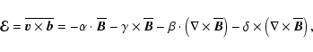 \begin{displaymath}\vec{{\cal E}} = \overline{\vec{v} \times \vec{b}} = - \alpha...
...elta \times \left( \nabla \times \overline{\vec{B}}
\right) ,
\end{displaymath}