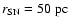 $r_{\rm SN}=50{\rm ~ pc}$