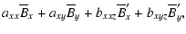 $\displaystyle a_{xx} \overline{B}_{x} + a_{xy} \overline{B}_{y} + b_{xxz} \overline{B}'_{x} + b_{xyz} \overline{B}'_{y} ,$