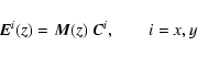 \begin{displaymath}\vec{E}^{i}(z) = \vec{M}(z) ~ \vec{C}^{i} , \qquad i = x, y
\end{displaymath}