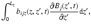 $\displaystyle \int_0^{L_z}{b_{ijz}(z,z',t) \frac{\partial B_{j}(z',t)}{\partial z'} {\rm d}z'} ,$